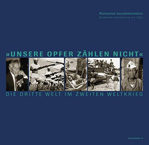 9783935936262: "Unsere Opfer zhlen nicht": Die Dritte Welt im Zweiten Weltkrieg