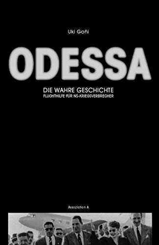 Odessa: Die wahre Geschichte: Fluchthilfe für NS-Kriegsverbrecher - Goñi, Uki