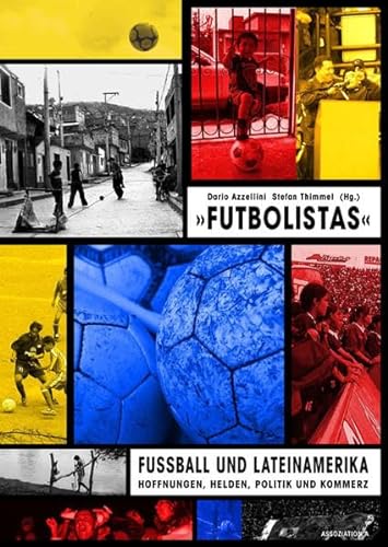 Futbolistas - Fußball und Lateinamerika: Hoffnungen, Helden, Politik und Kommerz