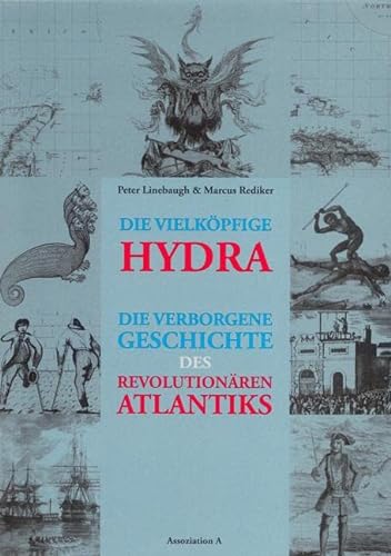 Die vielköpfige Hydra: Die verborgene Geschichte des revolutionären Atlantiks - Linebaugh, Peter; Rediker, Marcus