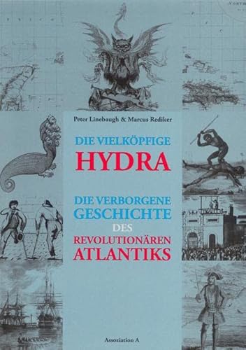 Stock image for Die vielkpfige Hydra. Die verborgene Geschichte des revolutionren Atlantiks, for sale by modernes antiquariat f. wiss. literatur