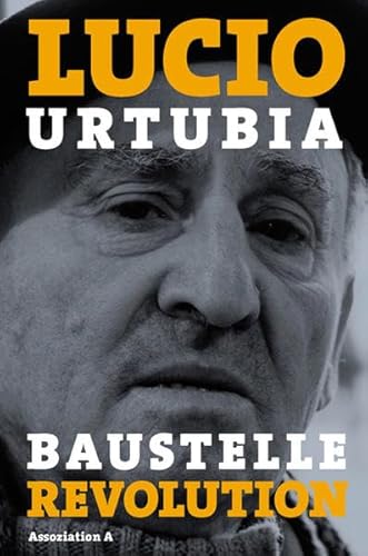 Baustelle Revolution. Erinnerungen eines Anarchisten - Lucio Urtubia