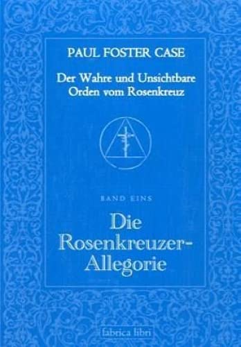 Imagen de archivo de Der Wahre und Unsichtbare Orden vom Rosenkreuz / Die Rosenkreuzer-Allegorie -Language: german a la venta por GreatBookPrices