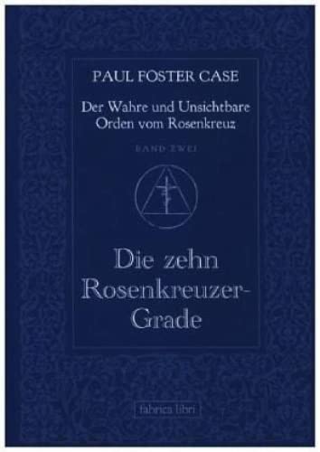 Imagen de archivo de Der Wahre und Unsichtbare Orden vom Rosenkreuz / Die zehn Rosenkreuzer-Grade -Language: german a la venta por GreatBookPrices