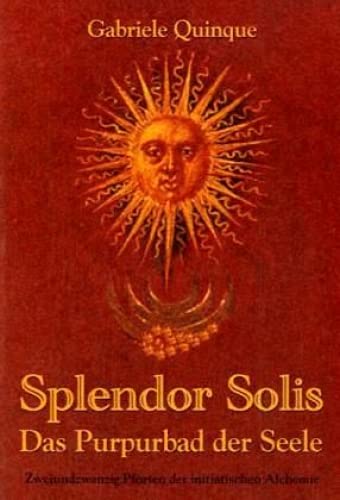 Stock image for Splendor Solis: Das Purpurbad Der Seele. Zweiundzwanzig Pforten Der Initiatischen Alchemie for sale by Revaluation Books