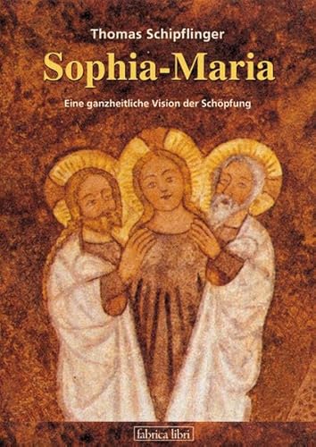 9783935937474: Sophia-Maria: Eine ganzheitliche Vision der Schpfung (Livre en allemand)