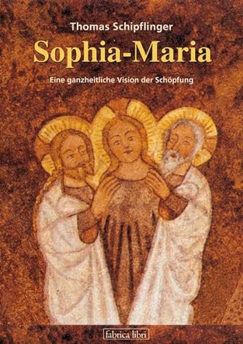 9783935937474: Sophia-Maria: Eine ganzheitliche Vision der Schpfung (Livre en allemand)