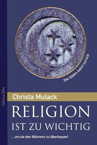 Stock image for Religion ist zu wichtig, um sie den Mnnern zu berlassen -Language: german for sale by GreatBookPrices