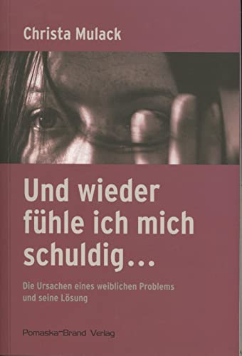 Imagen de archivo de Und Wieder Fhle Ich Mich Schuldig: Die Ursachen Eines Weiblichen Problems Und Seine Lsung a la venta por Revaluation Books