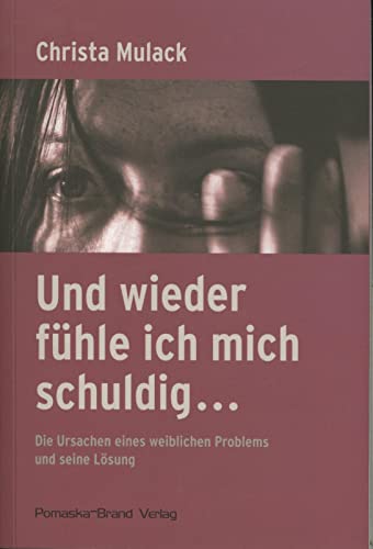 Stock image for Und Wieder Fhle Ich Mich Schuldig: Die Ursachen Eines Weiblichen Problems Und Seine Lsung for sale by Revaluation Books