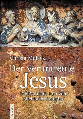 9783935937627: Der veruntreute Jesus: Die Botschaft Jesu vom "Reich der Knigin"