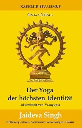 Beispielbild fr Der Yoga der hchsten Identitt: Die Shiva-Sutras von Vasugupta zum Verkauf von medimops