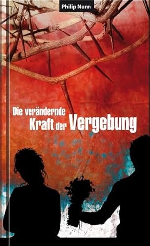 9783935955454: Die verndernde Kraft der Vergebung