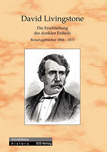 9783935959001: Die Erschlieung des dunklen Erdteils: Reisetagebcher 1866-1873