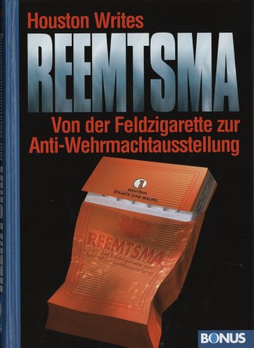 Reemtsma. Von der Feldzigarette zur Anti-Wehrmachtsausstellung.