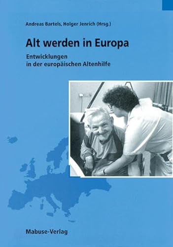 Beispielbild fr Alt werden in Europa. Entwicklungen in der europischen Altenhilfe zum Verkauf von medimops