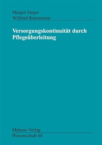 Imagen de archivo de Versorgungskontinuitt durch Pflegeberleitung. Margot Sieger/Wilfried Kunstmann / Mabuse-Verlag Wissenschaft ; 68 a la venta por Buchhandlung Neues Leben