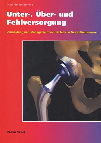 Stock image for Unter-, ber- und Fehlversorgung. Vermeidung und Management von Fehlern im Gesundheitswesen for sale by medimops