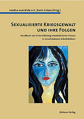 9783935964487: Sexualisierte Kriegsgewalt und ihre Folgen: Handbuch zur Untersttzung traumatisierter Frauen fr verschiedenen Arbeitsfeldern