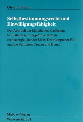 9783935964739: Selbstbestimmungsrecht und Einwilligungsfhigkeit: Der Abbruch der knstlichen Ernhrung im ' vegetative state ' in rechtsvergleichender Sicht