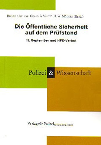 Die Öffentliche Sicherheit auf dem Prüfstand 11. September und NPD-Verbot - Ooyen, Robert Ch von und Martin H Möllers