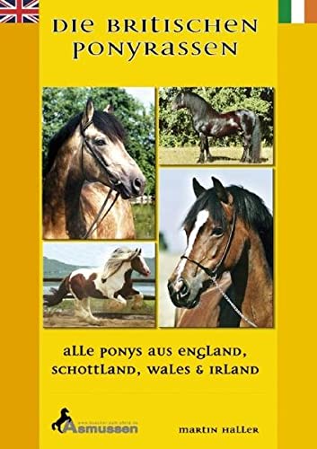 Stock image for Die Britischen Ponyrassen: Alle Ponys aus England, Schottland, Wales und Irland. Welsh Pony, Tinker, for sale by medimops