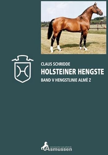 9783935985550: Holsteiner Hengste Band V Hengstlinie Almé Z