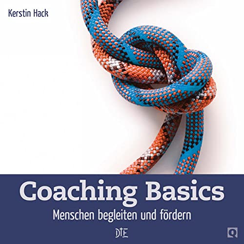 Coaching Basics : Menschen begleiten und fördern - Kerstin Hack
