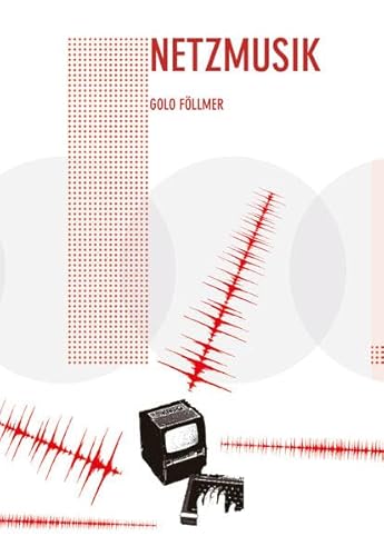 9783936000337: Netzmusik: Elektronische, sthetische und soziale Strukturen einer partizipativen Musik