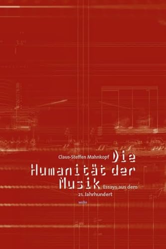 Stock image for Die Humanitt der Musik. Essays aus dem 21. Jahrhundert, for sale by modernes antiquariat f. wiss. literatur