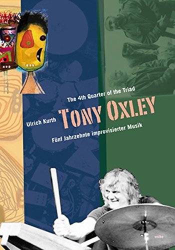 9783936000481: The 4th Quarter of the Triad. Tony Oxley: Fnf Jahrzehnte improvisierter Musik