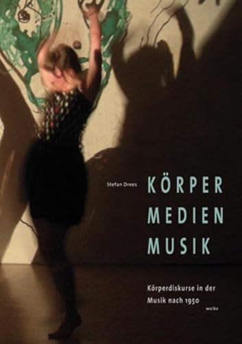 Stock image for Krper Medien Musik: Krperdiskurse in der Musik nach 1950 for sale by medimops