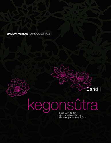 Kegon-Sutra. Band I.: Blumengirlanden-Sutra. Avatamsaka-Sutra. Hua Yen-Sutra. - Herausgeber: Doi, Torakazu; Doi, Torakazu