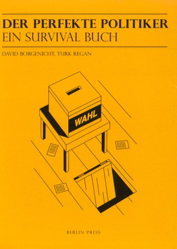 Der perfekte Politiker: Ein Survival Buch (9783936024135) by Borgenicht, David