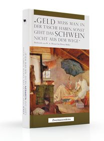 Beispielbild fr Geld muss man in der Tasche haben, sonst geht das Schwein nicht aus dem Wege - Bittbriefe von W. A. Mozart bis Henry Miller zum Verkauf von PRIMOBUCH