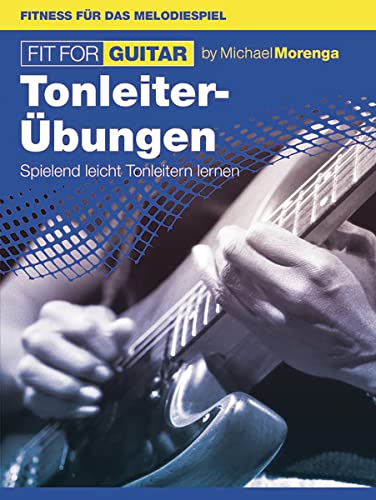 Fit for Guitar Tonleiterübungen. Spielend leicht Tonleitern lernen.