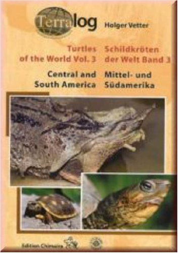 TERRALOG: Turtles of the World, Vol. 3--Central and South America - Holger Vetter
