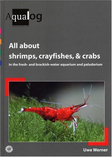 Imagen de archivo de AQUALOG: All About Shrimps, Crayfishes, and Crabs in the fresh- and brackish-water aquarium and paludarium a la venta por HPB-Red