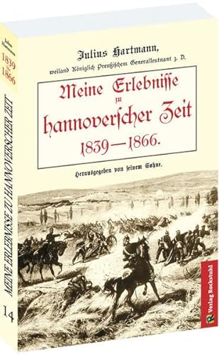 Meine Erlebnisse zu hannoverscher Zeit 1839 - 1866. - Julius Hartmann