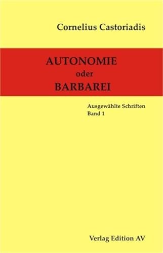 Autonomie oder Barbarei - Ausgewählte Schriften Band 1 - Castoriadis Cornelius