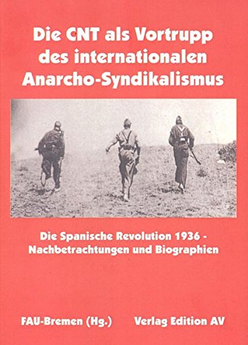 Die CNT als Vortrupp des internationalen Anarcho-Syndikalismus - FAU Bremen (Hrsg.)