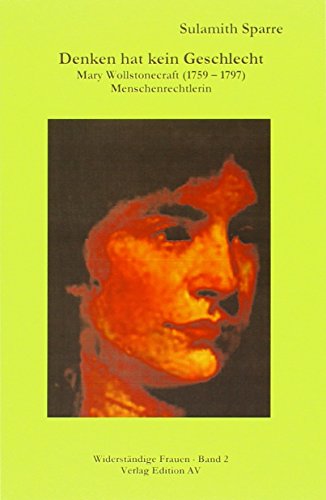 Denken hat kein Geschlecht - Mary Wollstonecraft (1759-1797), Menschenrechtlerin - Sparre Sulamith