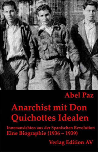 Beispielbild fr Anarchist mit Don Quichottes Idealen - Innenansichten aus der Spanischen Revolution. Eine Biographie (1936-1939) zum Verkauf von Der Ziegelbrenner - Medienversand