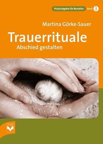 Trauerrituale - Abschied gestalten - Görke-Sauer, Martina, Sauer, Martina Görke-