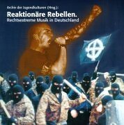 Beispielbild für Reaktionäre Rebellen. Rechtsextreme Musik in Deutschland zum Verkauf von medimops