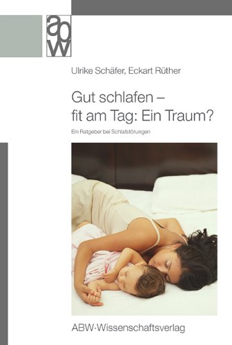 Stock image for Gut schlafen - fit am Tag: Ein Traum? Ein Ratgeber bei Schlafstrungen von Ulrike Schfer und Eckart Rther for sale by BUCHSERVICE / ANTIQUARIAT Lars Lutzer