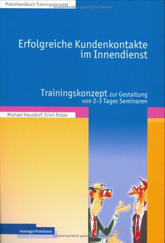 Imagen de archivo de Erfolgreiche Kundenkontakte im Innendienst. Trainingskonzept zur Gestaltung von 2 - 3 Tagesseminaren a la venta por medimops