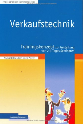 Stock image for Verkaufstechnik. Trainingskonzept zur Gestaltung von 2 - 3 Tagesseminaren von Michael Hausdorf und Erich Polzer for sale by BUCHSERVICE / ANTIQUARIAT Lars Lutzer