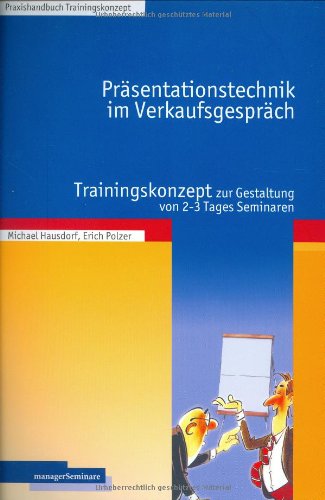 Stock image for Prsentationstechnik im Verkaufsgesprch: Trainingskonzept zur Gestaltung von 2-3 Tages Seminaren for sale by medimops