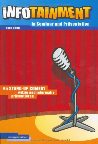 Beispielbild fr Infotainment in Seminar und Prsentation. Mit Stand-Up Comedy witzig und informativ prsentieren zum Verkauf von medimops